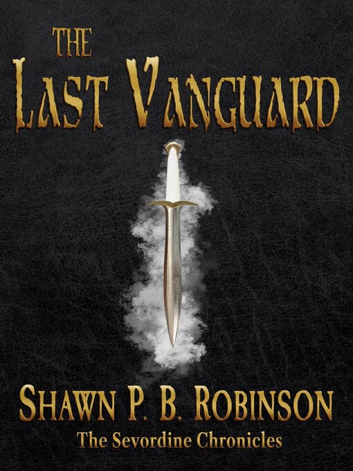 Title details for The Last Vanguard by Shawn P. B. Robinson - Available